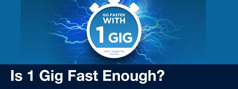 Is 1 Gig Fast Enough
